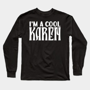 I'm a cool Karen Long Sleeve T-Shirt